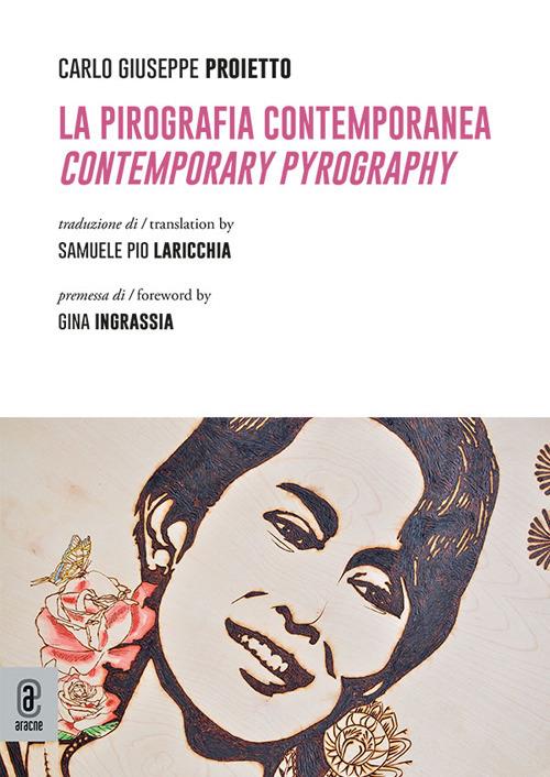La pirografia contemporanea. Contemporary pyrography - Carlo Giuseppe Proietto - copertina