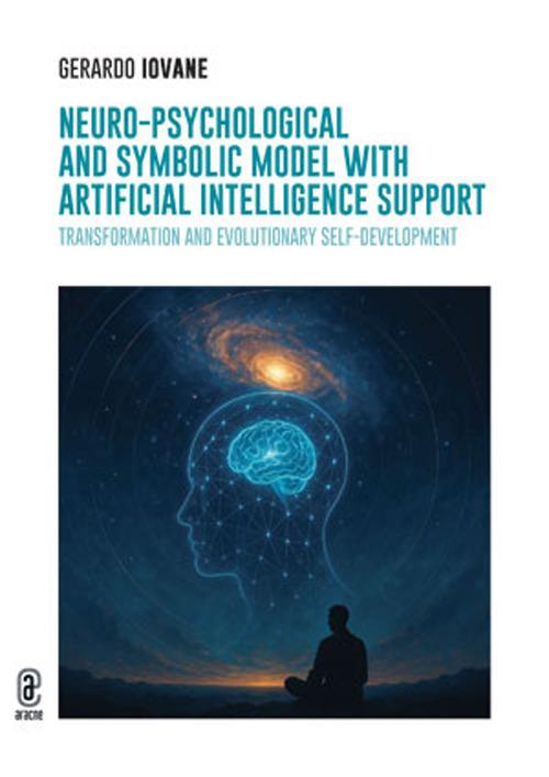 Neuro-Psychological and Symbolic Model with Artificial Intelligence support. Transformation and Evolutionary Self-Development - Gerardo Iovane - copertina