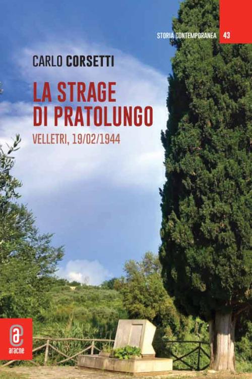 La strage di Pratolungo. Velletri, 19/02/1944 - Carlo Corsetti - copertina