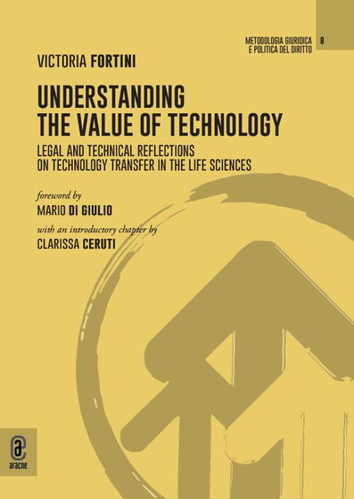 Understanding the value of technology. Legal and technical reflections on technology transfer in the life sciences - Vittoria Fortini - copertina