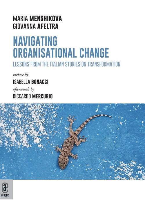 Navigating organisational change. Lessons from the Italian stories on transformation - Maria Menshikova,Giovanna Afeltra - copertina