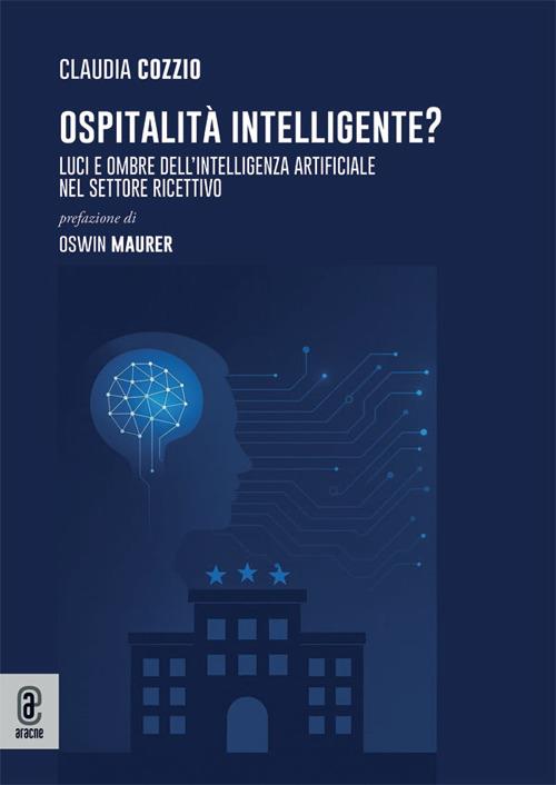 Ospitalità Intelligente? Luci e ombre dell'intelligenza artificiale nel settore ricettivo - Claudia Cozzio - copertina