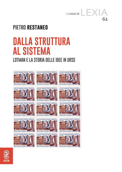 Dalla struttura al sistema. Lotman e la storia delle idee In Urss - Pietro Restaneo - copertina
