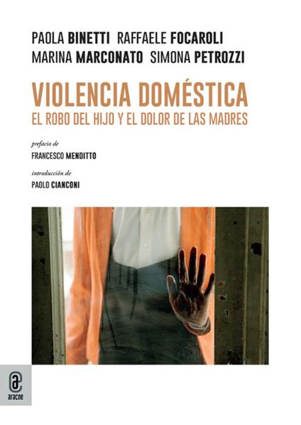 Violencia doméstica. El robo del hijo y el dolor de las madres - Paola Binetti,Raffaele Focaroli,Marina Marconato - copertina
