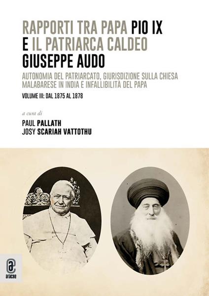 Rapporti tra papa Pio IX e il patriarca Caldeo Giuseppe Audo. Autonomia del patriarcato, giurisdizione sulla Chiesa malabarese in India e infallibilità del Papa. Nuova ediz.. Vol. 3: Dal 1875 al 1878 - copertina