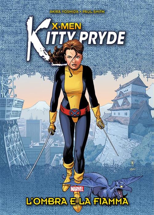 L' ombra e la fiamma. X-Men. Kitty Pryde - Akira Yoshida,Paul Smith - ebook