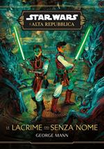 L'alta repubblica. Le lacrime dei senzanome. Star wars