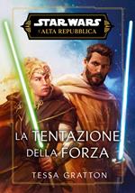 La tentazione della forza. L'Alta Repubblica. Star Wars