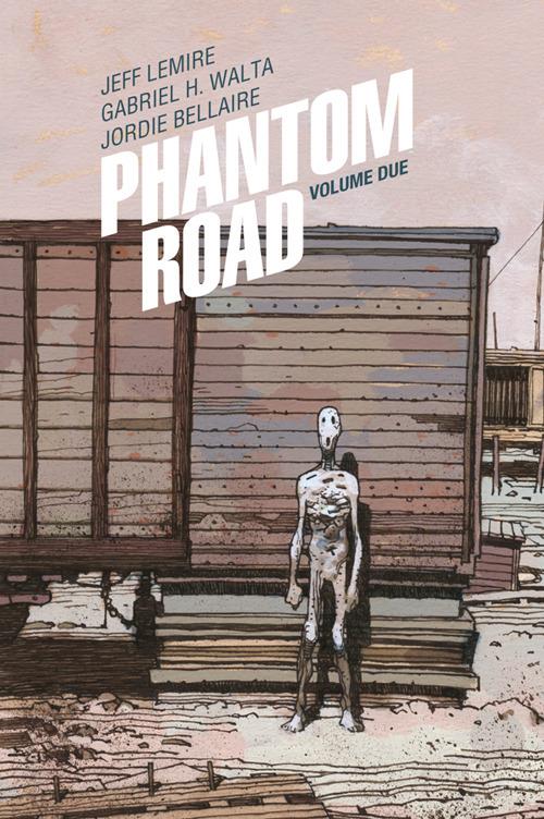 Phantom Road. Vol. 2 - Jordie Bellaire,Gabriel H. Walta,Jeff Lemire - ebook