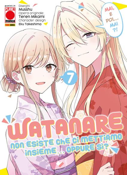 Watanare. Non esiste che ci mettiamo insieme... Oppure sì?. Vol. 7 - Teren Mikami,Musshu,Eku Takeshima - ebook