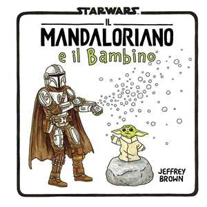 Libro Il mandaloriano e il bambino Jeffrey Brown