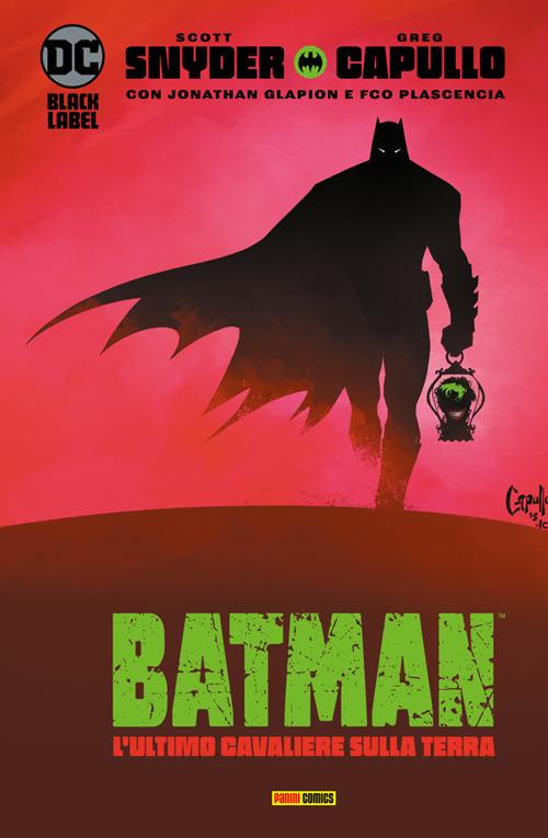 L' ultimo cavaliere sulla terra. Batman - Scott Snyder,Greg Capullo - ebook