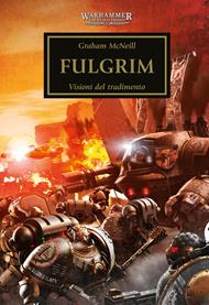 Fulgrim. Visioni del tradimento. The Horus heresy. Warhammer. Vol. 5