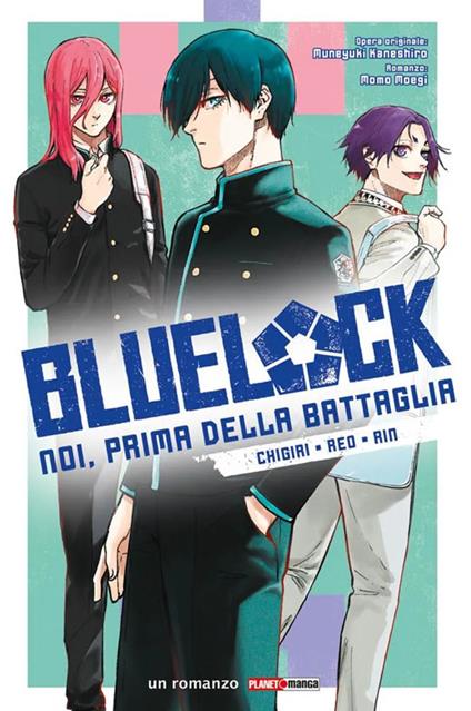 Chigiri, Reo, Rin. Blue lock. Noi, prima della battaglia. Vol. 2 - Momo Moegi,Kaneshiro Muneyuki - copertina