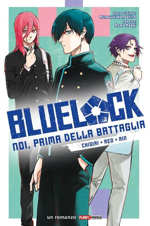 Chigiri, Reo, Rin. Blue lock. Noi, prima della battaglia. Vol. 2 - Momo Moegi,Kaneshiro Muneyuki - copertina