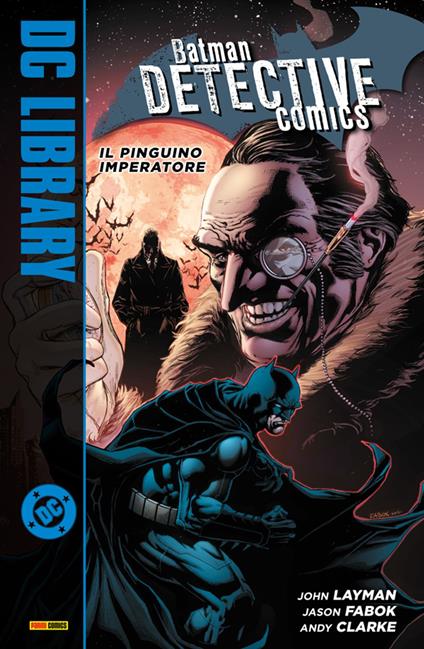 Batman Detective Comics - Il Pinguino Imperatore - Andy Clarke,Jason Fabok,John Layman - ebook