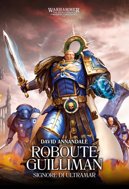 Roboute Guilliman. Signore di Ultramar. The Horus heresy. Warhammer. Vol. 1 - David Annandale - ebook