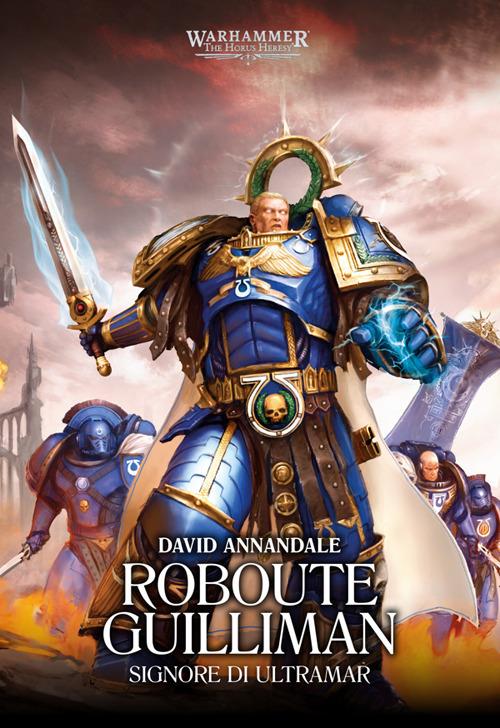 Roboute Guilliman. Signore di Ultramar. The Horus heresy. Warhammer. Vol. 1 - David Annandale - ebook