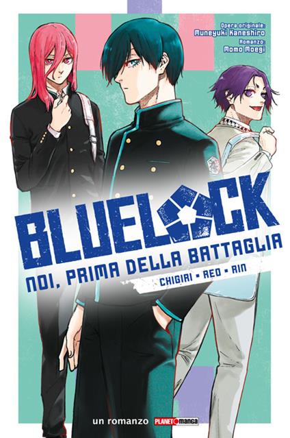 Chigiri, Reo, Rin. Blue lock. Noi, prima della battaglia. Vol. 2 - Momo Moegi,Kaneshiro Muneyuki - ebook
