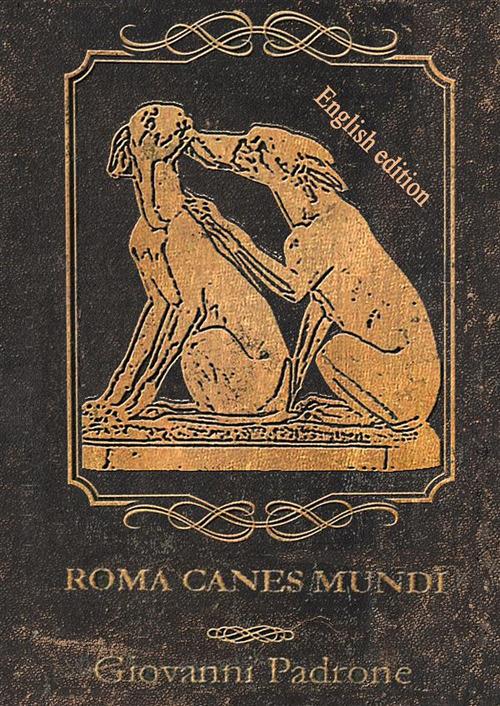 Roma canes mundi. Ediz. inglese - Giovanni Padrone - copertina