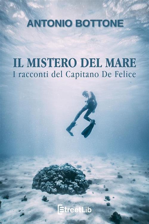 Il mistero del mare - I racconti del capitano De Felice - Antonio Bottone - ebook