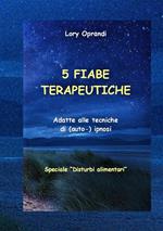 5 Fiabe terapeutiche. Adatte alle tecniche di (auto-) ipnosi. Disturbi alimentari