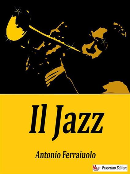 Il Jazz - Antonio Ferraiuolo - ebook