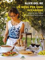 Un menù per ogni occasione. Storie di vita e ricette per innamorarti della cucina