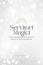 Servitori Magici - Creare i propri spiriti da attrarre Piacere, potere e prosperità