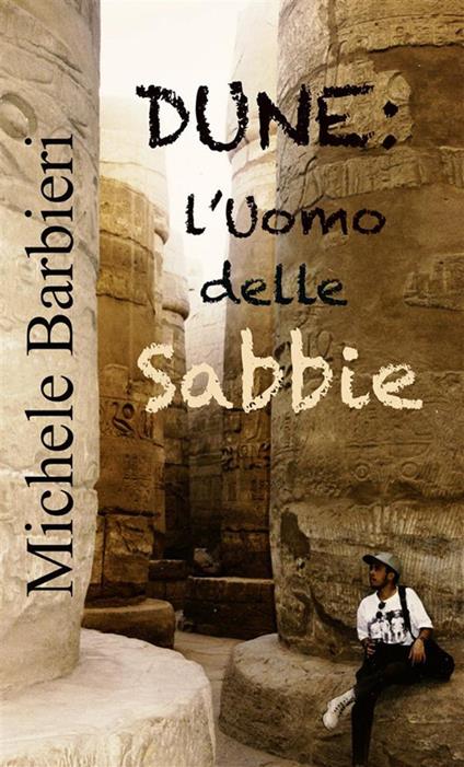 Dune. L'uomo delle sabbie. Ediz. illustrata - Michele Barbieri - copertina