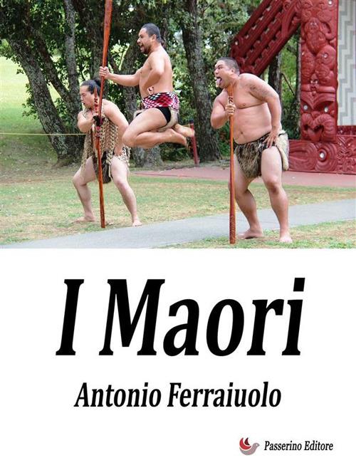 I Maori - Antonio Ferraiuolo - ebook