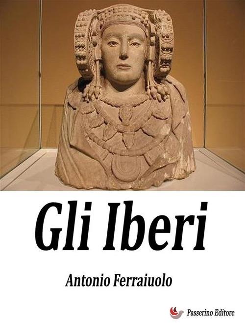 Gli Iberi - Antonio Ferraiuolo - ebook