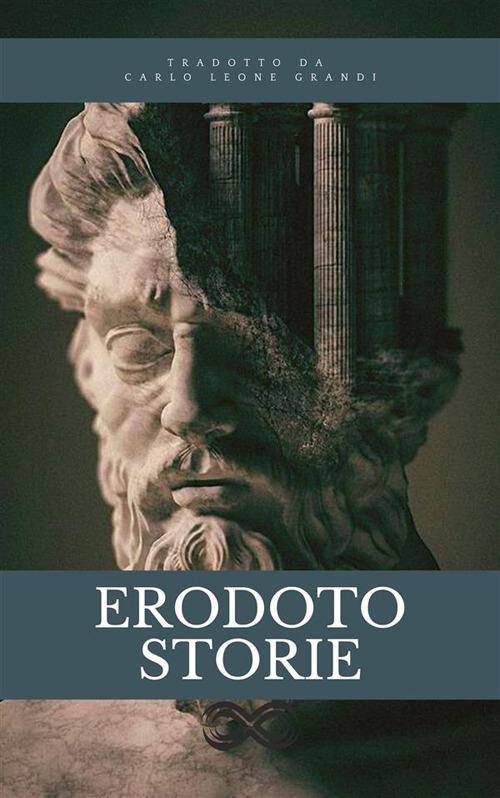 Storie di Erodoto - versione integrale - Erodoto,Carlo Leone Grandi - ebook
