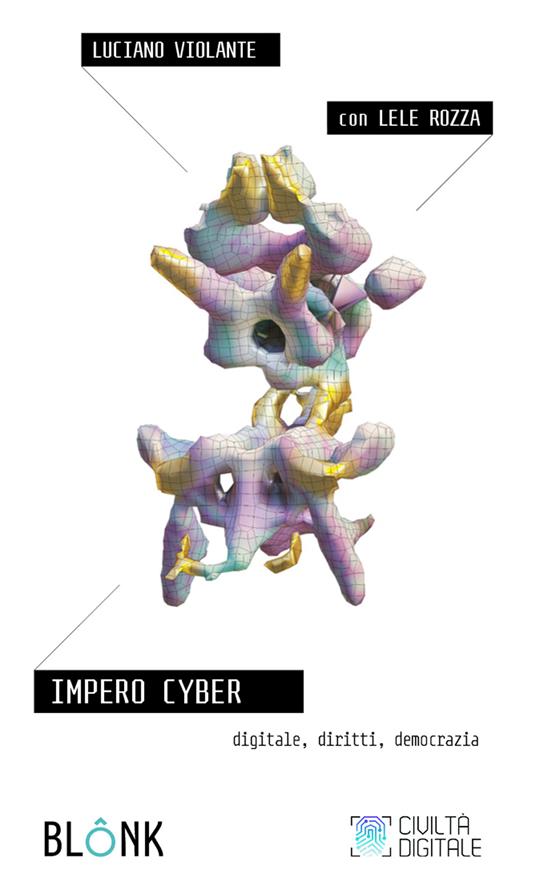 Impero cyber. Digitale, diritti, democrazia - Lele Rozza,Luciano Violante - ebook