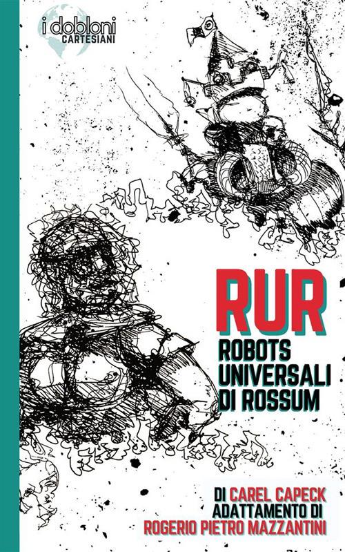 RUR. Robots Universali di Rossum - Rogério Mazzantini Pietro,Barbara Monteverdi - ebook