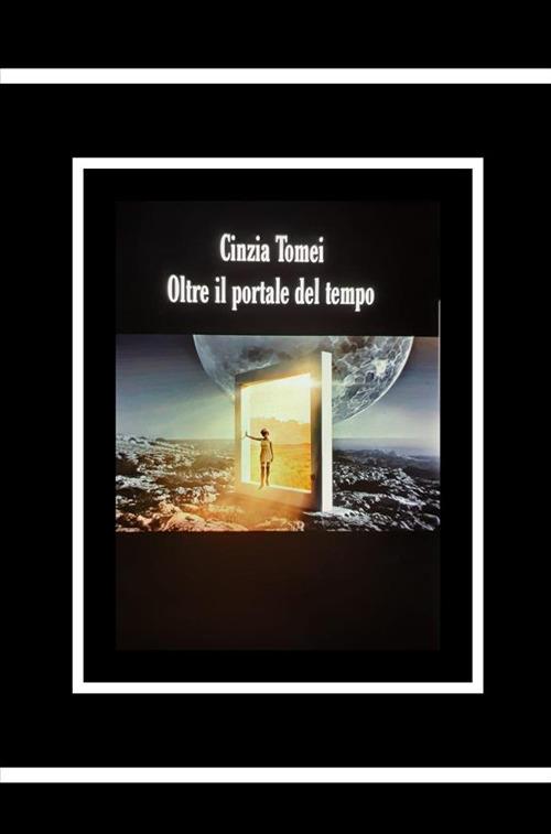 Oltre il portale del tempo - Cinzia Tomei - ebook