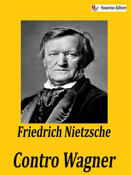Contro Wagner - Friedrich Nietzsche - ebook