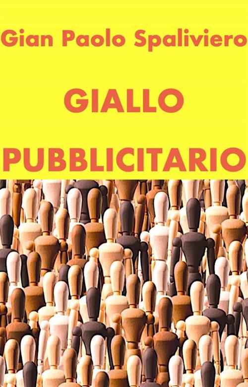 Giallo Pubblicitario - Gian Paolo Spaliviero - ebook