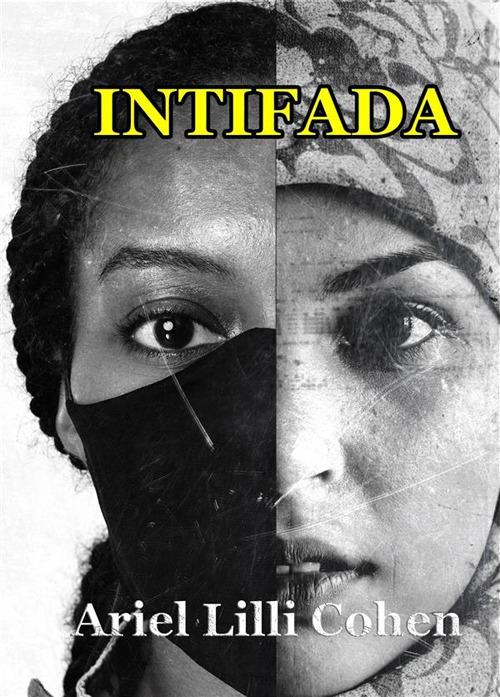 Intifada be Jihad - Ariel Lilli Cohen,Ebner Francesco,Cristina Granchelli - ebook