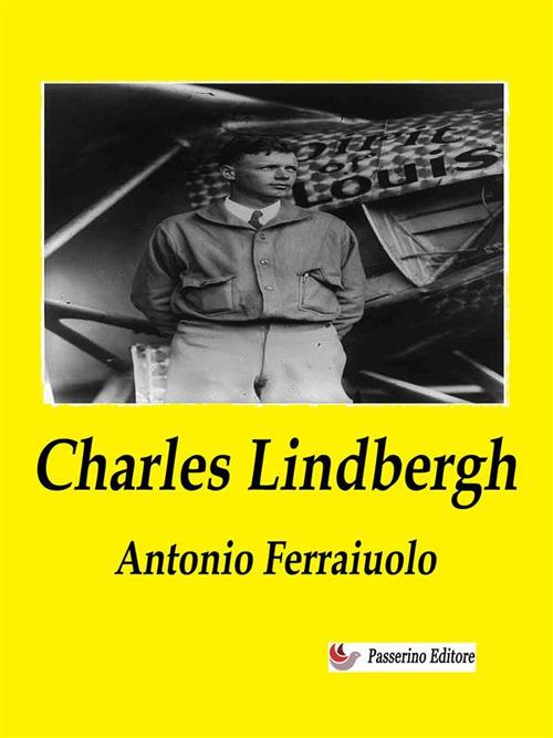 Charles Lindbergh - Antonio Ferraiuolo - ebook