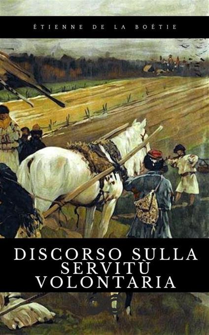 Discorso sulla servitù volontaria - Etienne de La Boëtie - ebook