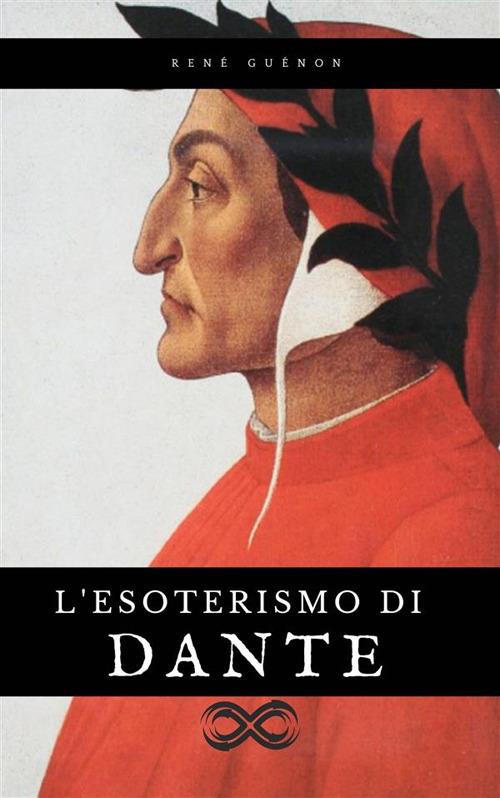 L' esoterismo di Dante - Rene Guenon,Arturo Reghini - ebook