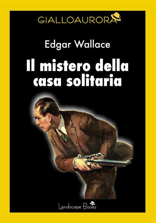 Il mistero della casa solitaria - Edgar Wallace - ebook