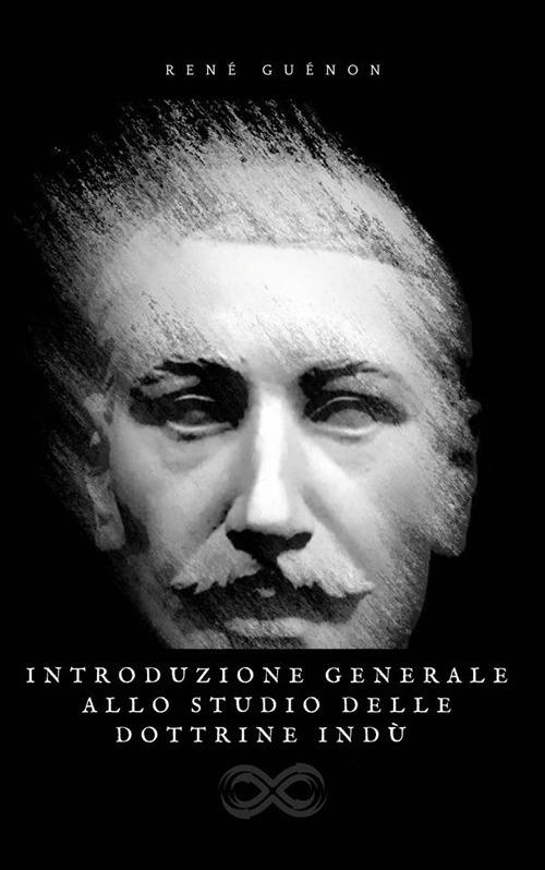 Introduzione generale allo studio delle dottrine Indù - René Guénon,Pietro Nutrizio - ebook