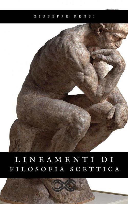 Lineamenti di Filosofia Scettica - Giuseppe Rensi - ebook