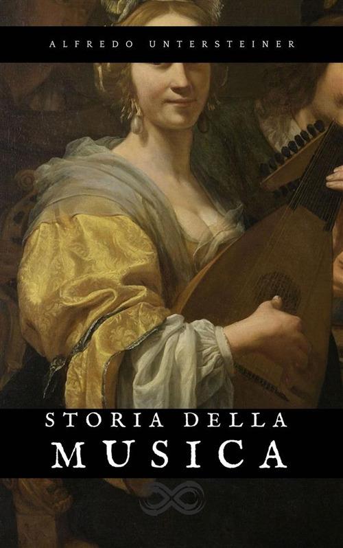 Storia della Musica - Alfredo Untersteiner - ebook