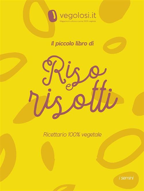 Il piccolo libro di riso e risotti - Vegolosi - ebook