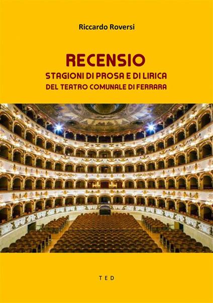 Recensio - Stagioni di Prosa e di Lirica del Teatro Comunale di Ferrara - Riccardo Roversi - ebook