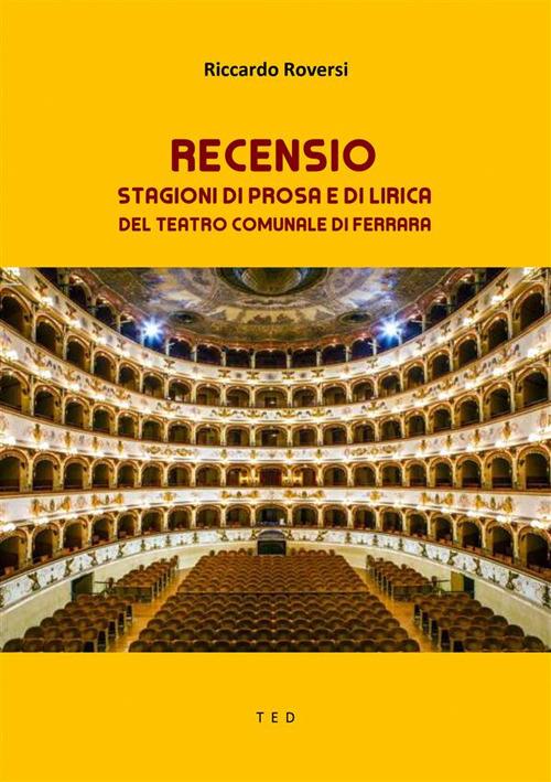 Recensio - Stagioni di Prosa e di Lirica del Teatro Comunale di Ferrara - Riccardo Roversi - ebook