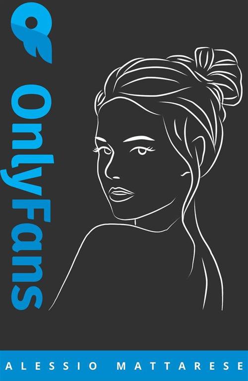 OnlyFans Guida - Alessio Mattarese - ebook